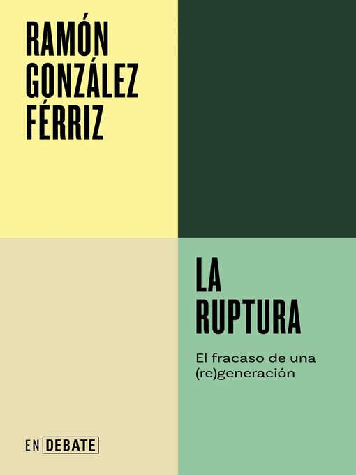 Title details for La ruptura by Ramón González Férriz - Available